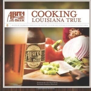 Abita Beer: Cooking Louisiana True